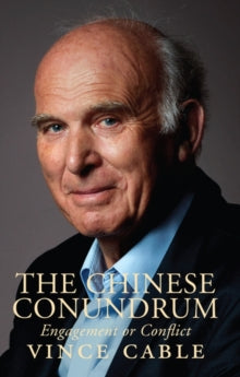 The Chinese Conundrum: Engagement or Conflict - Vince Cable (Hardback) 24-09-2021 