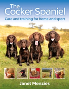 The Cocker Spaniel: Care and Training for Home and Sport - Janet Menzies (Paperback) 16-04-2020 