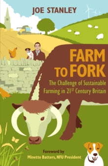 Farm to Fork: The Challenge of Sustainable Farming in 21st Century Britain - Joe Stanley; Minette Batters (Paperback) 14-07-2023 