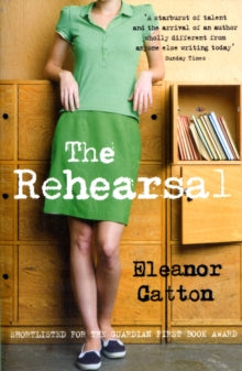 The Rehearsal - Eleanor Catton (Paperback) 04-03-2010 Short-listed for Dylan Tomas Prize 2010 (UK).