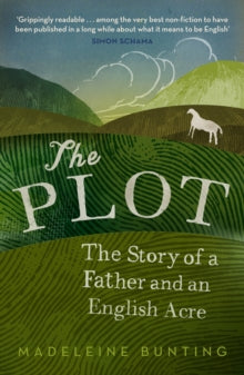 The Plot: A Biography of My Father's English Acre - Madeleine Bunting (Paperback) 01-07-2010 Short-listed for THE ROYAL SOCIETY OF LITERATURE ONDAATJE PRIZE 2010 (UK).