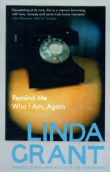 Remind Me Who I Am, Again - Linda Grant (Paperback) 06-01-2011 Winner of Mind Book of the Year Award and MIND Book of the Year/Allen Lane Award. Short-listed for Age Concern Book of the Year.