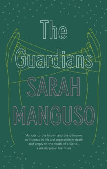 The Guardians: An Elegy - Sarah Manguso (Paperback) 07-02-2013 