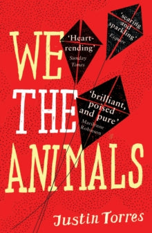 We the Animals - Justin Torres (Paperback) 07-03-2013 Winner of VCU Cabell First Novelist Award 2012 (UK). Short-listed for NAACP Image Awards 2012 (UK). Long-listed for IMPAC Dublin Literary Award 2013 (UK).