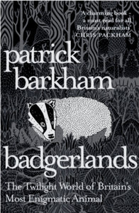 Badgerlands: The Twilight World of Britain's Most Enigmatic Animal - Patrick Barkham (Y) (Paperback) 05-06-2014 Short-listed for Ondaatje Prize 2014 (UK).