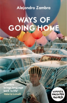Ways of Going Home - Alejandro Zambra; Megan McDowell (Paperback) 03-10-2013 Short-listed for Premio Las Americas 2012 (UK). Long-listed for Prix Medicis 2012 (UK).