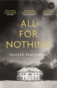 All for Nothing - Walter Kempowski; Anthea Bell (Paperback) 07-07-2016 Winner of Schlegel-Tieck Prize for German Translation 2016 (UK).