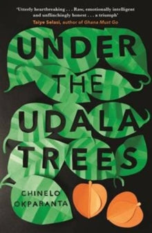 Under the Udala Trees - Chinelo Okparanta (Paperback) 05-01-2017 Short-listed for IMPAC Dublin Literary Award 2017 (UK).
