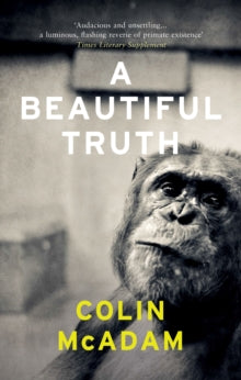 A Beautiful Truth - Colin McAdam (Paperback) 01-05-2014 Winner of Rogers Writers' Trust Fiction Prize 2013 (UK).