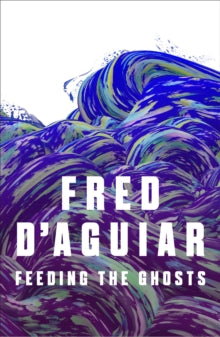 Feeding the Ghosts - Fred D'Aguiar (Paperback) 06-02-2014 