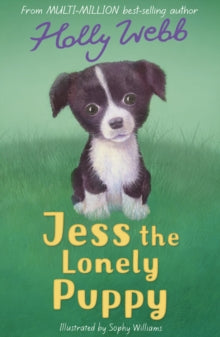Holly Webb Animal Stories 13 Jess the Lonely Puppy - Holly Webb; Sophy Williams (Paperback) 01-03-2010 
