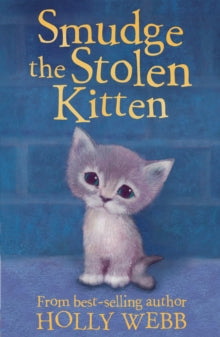 Holly Webb Animal Stories 17 Smudge the Stolen Kitten - Holly Webb; Sophy Williams; Katherine Kirkland (Paperback) 07-03-2011 