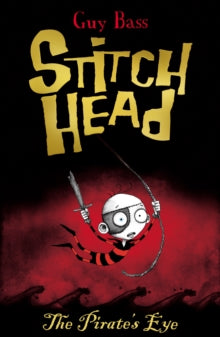 Stitch Head 2 The Pirate's Eye - Guy Bass; Pete Williamson (Paperback) 02-04-2012 