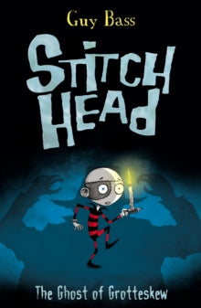 Stitch Head 3 The Ghost of Grotteskew - Guy Bass; Pete Williamson (Paperback) 01-09-2012 