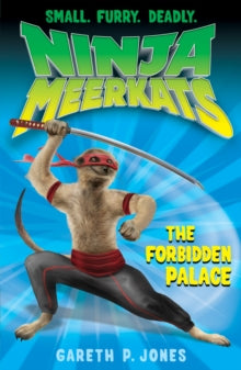 Ninja Meerkats 9 The Forbidden Palace - Gareth P. Jones (Paperback) 01-07-2013 