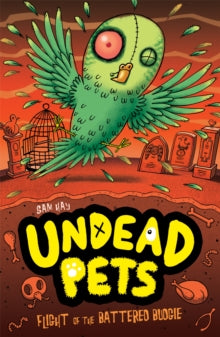 Undead Pets 6 Flight of the Battered Budgie - Sam Hay; Simon Cooper (Paperback) 02-09-2013 