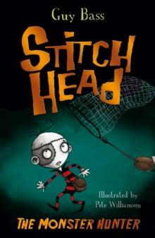 Stitch Head 6 The Monster Hunter - Guy Bass; Pete Williamson (Paperback) 11-02-2016 