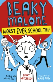 Beaky Malone 2 Worst Ever School Trip: 2017 - Barry Hutchison; Katie Abey (Paperback) 12-01-2017 