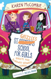 St Grizzle's 2 St Grizzle's School for Girls, Ghosts and Runaway Grannies - Karen McCombie; Becka Moor (Paperback) 01-06-2017 