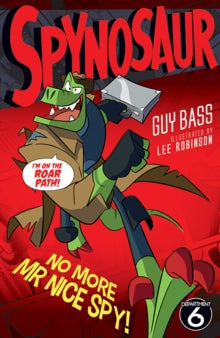 Spynosaur 4 No More Mr Nice Spy - Guy Bass; Lee Robinson (Paperback) 14-06-2018 