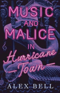 Music and Malice in Hurricane Town - Alex Bell (Paperback) 04-04-2019 