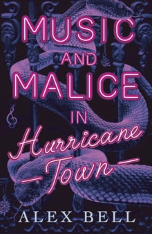 Music and Malice in Hurricane Town - Alex Bell (Paperback) 04-04-2019 