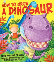 How to Grow a Dinosaur - Caryl Hart; Ed Eaves (Paperback) 17-03-2011 