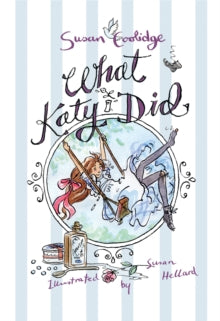 Alma Junior Classics  What Katy Did: Illustrated by Susan Hellard - Susan Coolidge; Susan Hellard (Paperback) 17-11-2016 
