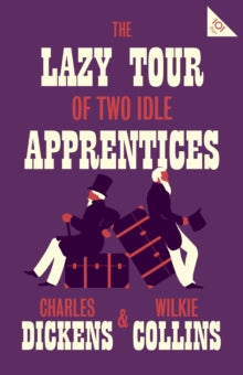 Alma Classics 101 Pages  The Lazy Tour of Two Idle Apprentices - Charles Dickens; Wilkie Collins (Paperback) 22-11-2018 