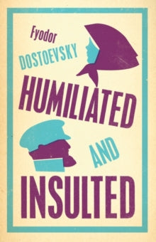 Humiliated and Insulted: New Translation - Fyodor Dostoevsky; Ignat Avsey (Paperback) 13-12-2018 
