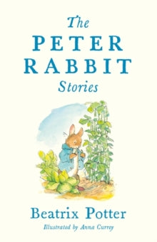 Alma Junior Classics  The Peter Rabbit Stories: with new colour illustrations by Anna Currey (Alma Junior Classics) - Beatrix Potter; Anna Currey (Hardback) 01-11-2023 