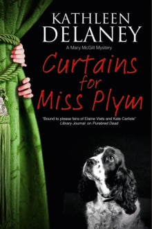 A Mary McGill Canine Mystery  Curtains for Miss Plym - Kathleen Delaney (Paperback) 30-11-2016 