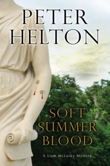 A Liam McClusky Mystery  Soft Summer Blood - Peter Helton (Paperback) 30-09-2016 