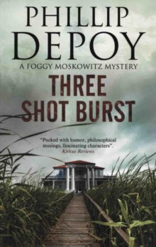 A Foggy Moscowitz mystery  Three Shot Burst - Phillip DePoy (Paperback) 31-10-2017 