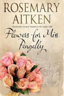 Flowers for Miss Pengelly - Rosemary Aitken (Paperback) 31-08-2017 