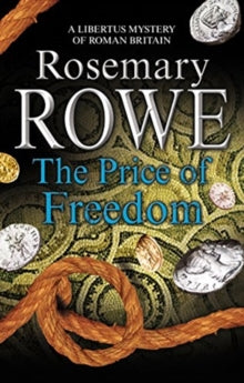 A Libertus Mystery of Roman Britain  The Price of Freedom - Rosemary Rowe (Paperback) 31-01-2019 