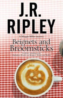A Maggie Miller Mystery  Beignets and Broomsticks - J.R. Ripley (Paperback) 30-04-2019 