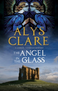 A Gabriel Taverner Mystery  The Angel in the Glass - Alys Clare (Paperback) 31-07-2019 