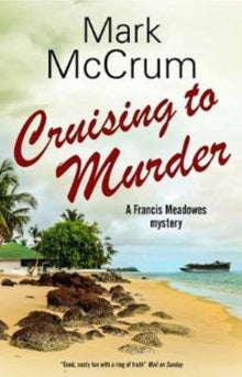 A Francis Meadowes Mystery  Cruising to Murder - Mark McCrum (Paperback) 31-05-2019 