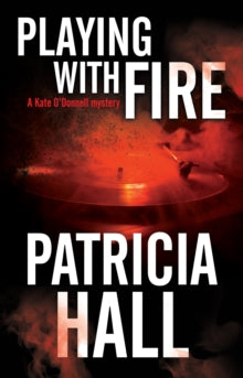 A Kate O'Donnell Mystery  Playing with Fire - Patricia Hall (Paperback) 29-01-2021 