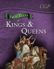 True Tales of Kings & Queens - Reading Book: Boudica, Alfred the Great, King John & Queen Victoria - CGP Books; CGP Books (Paperback) 03-11-2014 