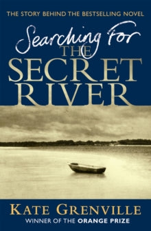 Searching For The Secret River: The Story Behind the Bestselling Novel - Kate Grenville (Paperback) 05-07-2007 