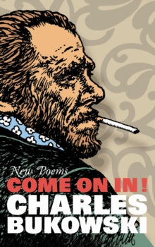 Come On In!: New Poems - Charles Bukowski (Paperback) 24-01-2008 