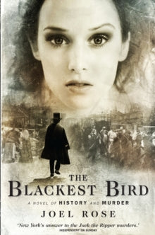 The Blackest Bird: A Novel of History and Murder - Joel Rose (Paperback) 27-03-2008 