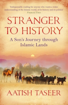 Stranger to History: A Son's Journey through Islamic Lands - Aatish Taseer (Paperback) 01-07-2010 