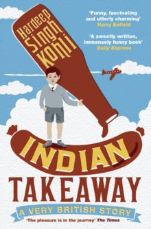 Indian Takeaway: A Very British Story - Hardeep Singh Kohli (Paperback) 02-07-2009 