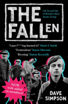 The Fallen: Life In and Out of Britain's Most Insane Group - Dave Simpson (Paperback) 06-08-2009 