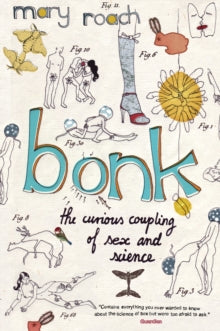 Bonk: The Curious Coupling Of Sex And Science - Mary Roach (Paperback) 07-05-2009 