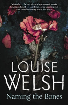Naming the Bones - Louise Welsh (Paperback) 03-02-2011 