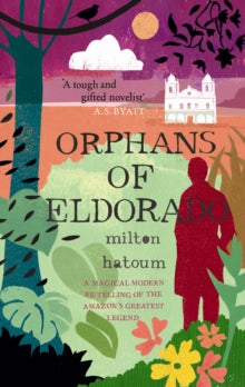 Myths  Orphans of Eldorado - Milton Hatoum; John Gledson (Paperback) 18-02-2010 